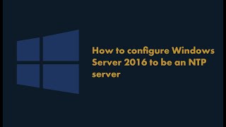 how to configure Windows Server 2016 to be an NTP [upl. by Waters544]