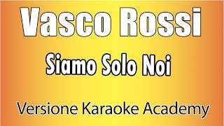 Vasco Rossi  Siamo Solo Noi Versione Karaoke Academy Italia [upl. by Cony]