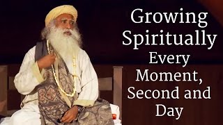 Growing Spiritually Every Moment Second and Day  Sadhguru [upl. by Estella]