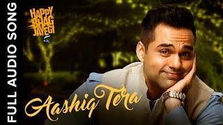 Aashiq Tera  Full Audio Song  Happy Bhag Jayegi [upl. by Droffig735]