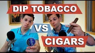 Dip Tobacco VS Cigars History and Thoughts [upl. by Hasile]