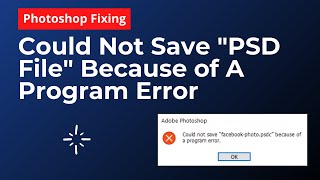 Could Not Save Because of A Program Error  Photoshop Fixing [upl. by Derrej427]