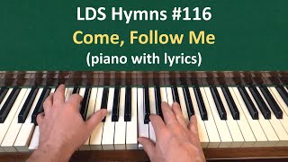 116 Come Follow Me LDS Hymns  piano with lyrics [upl. by Rutter781]