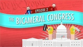 The Bicameral Congress Crash Course Government and Politics 2 [upl. by Ylrebma]