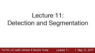 Lecture 11  Detection and Segmentation [upl. by Fari]