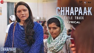 Chhapaak Title Track  Lyrical  Deepika Padukone  Vikrant Massey  Arijit Singh  Gulzar SEL [upl. by Cailean]