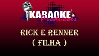 RICK E RENNER  FILHA  KARAOKE [upl. by Gerianne]