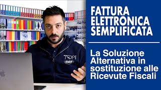 Fattura Elettronica Semplificata la Soluzione Alternativa in Sostituzione alle Ricevute Fiscali [upl. by Drawets]