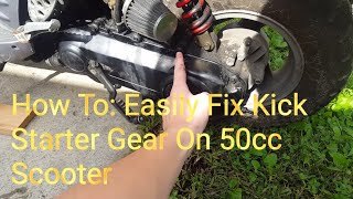 How To Easily Fix Kick Starter Gear on 50cc Scooter [upl. by Ahcsim]