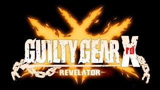 GUILTY GEAR Xrd REVELATOR Arcade Version Opening [upl. by Yerdua]