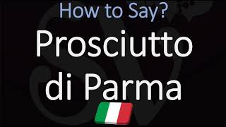 How to Pronounce Prosciutto di Parma CORRECTLY [upl. by Dunston]