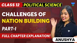 Challenges Of Nation Building  Full Chapter Explanation  Part 1  Class 12  Anushya Maam [upl. by Firehs851]