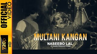 MULTANI KANGAN  NASEEBO LAL FT KAOS PRODUCTIONS  OFFICIAL VIDEO [upl. by Acirtap378]