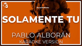 Pablo Alborán  Solamente Tú KARAOKE [upl. by Legnaros825]