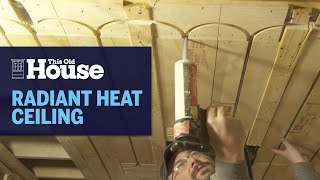 How to Install Radiant Heat Ceilings  This Old House [upl. by Einaled]