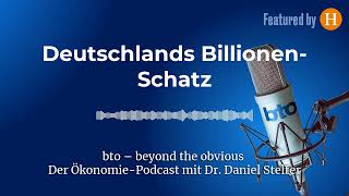 Deutschlands BillionenSchatz  bto – der ÖkonomiePodcast von Dr Daniel Stelter [upl. by Akimas]