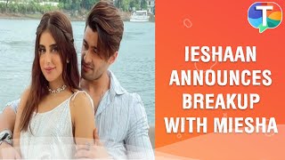 Bigg Boss 15 fame Ieshaan Sehgal and Miesha Iyer’s BREAKUP [upl. by Beaner]