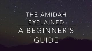 Introduction To Jewish Prayer  The Amidah Explained [upl. by Mas524]