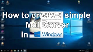 How to create a simple Mail Server Windows 10 [upl. by Copland]