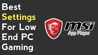 Best Settings For MSI App Player For Low End PC  MSI Emulator Settings [upl. by Aletse819]