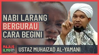 Ustaz Muhaizad AlYamani  Nabi Larang Bergurau Dengan Cara Ini [upl. by Glynda749]