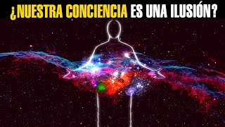 Nuestra Conciencia es una Ilusión [upl. by Naryb330]