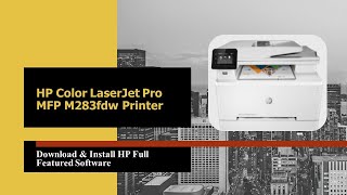 HP Color LaserJet Pro MFP M283fdw Printer  Download amp Install HP Full featured software [upl. by Ahsaela]