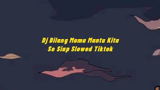 Dj Bilang Mama Mantu Kita So Siap Slowed Tiktok [upl. by Collyer938]