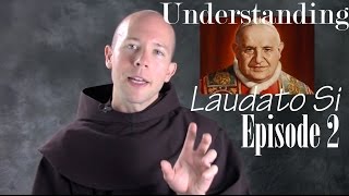 Understanding Laudato Si EP 02 quotSituating Laudato Siquot [upl. by Higbee568]