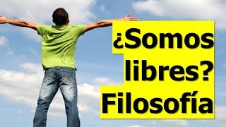 ¿Somos libres ¿Qué es la libertad Filosofía y Libertad [upl. by Londoner]