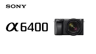 Product Feature  Alpha 6400  Sony  α [upl. by Lela]