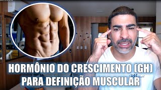 Definição muscular uso do hormônio do crescimento GH [upl. by Wettam642]