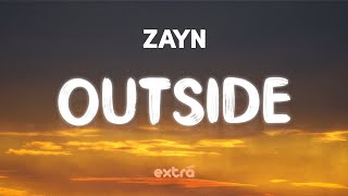 ZAYN  Outside Lyrics [upl. by Acinorehs]