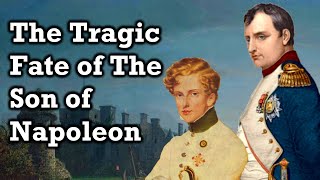 What Happened To Napoleons Son [upl. by Cordell]