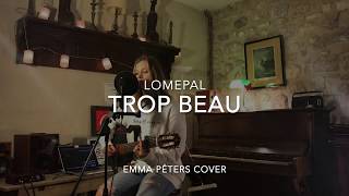 LOMEPAL  TROP BEAU Emma Peters Cover [upl. by Frederica606]